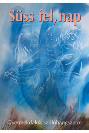 Süss fel, nap 1. (kotta) - Gyermekdalok szólóhangszerre