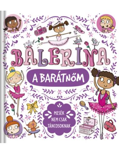 Balerina a barátnőm - Mesék nem csak táncosoknak