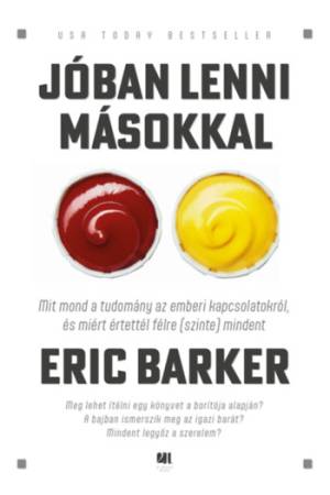 Jóban lenni másokkal - Mit mond a tudomány az emberi kapcsolatokról, és miért értettél félre (szinte) mindent