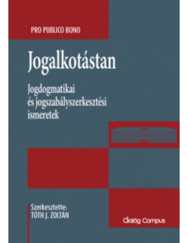 Jogalkotástan - Jogdogmatikai és jogszabályszerkesztési ismeretek