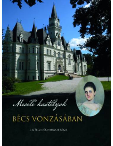Bécs vonzásában - Mesélő kastélyok