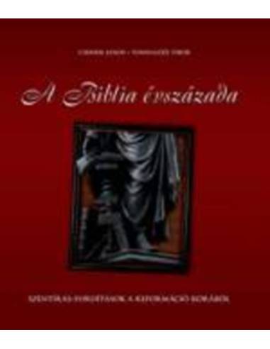 A Biblia évszázada - Szentírás-fordítások a reformáció korából