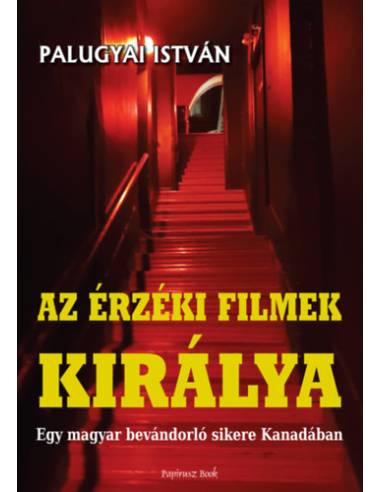 Az érzéki filmek királya - Egy magyar bevándorló sikere Kanadában