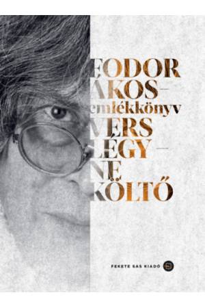 Fodor Ákos-emlékkönyv - Vers légy - ne költő
