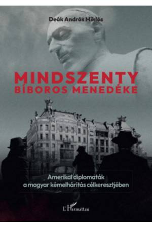 Mindszenty bíboros menedéke - Amerikai diplomaták a magyar kémelhárítás célkeresztjében