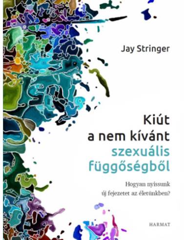 Kiút a nem kívánt szexuális függőségből - Hogyan nyissunk új fejezetet az életünkben?