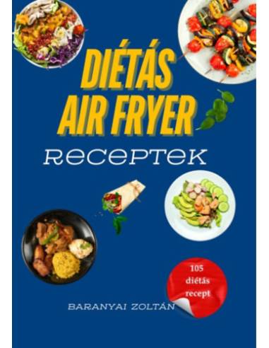 Diétás Air Fryer Receptek - 105 diétás recept