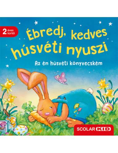 Ébredj, kedves húsvéti nyuszi - Az én húsvéti könyvecském