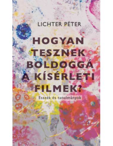 Hogyan tesznek boldoggá a kísérleti filmek?
