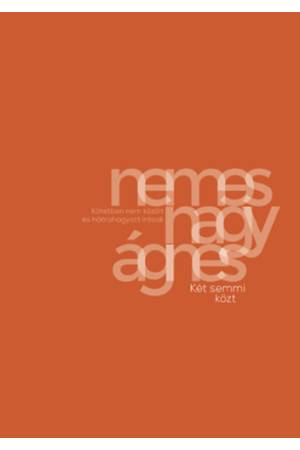 Két semmi közt - Kötetben nem közölt és hátrahagyott írások