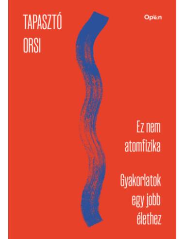 Ez nem atomfizika - munkafüzet - Gyakorlatok egy jobb élethez
