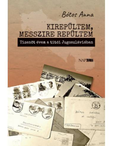 Kirepültem, messzire repültem - Tizenöt évem a titói Jugoszláviában