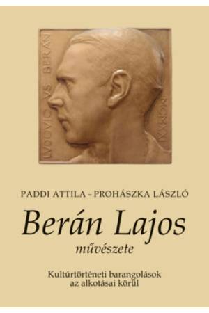 Berán Lajos művészete - Kultúrtörténeti barangolások az alkotásai körül