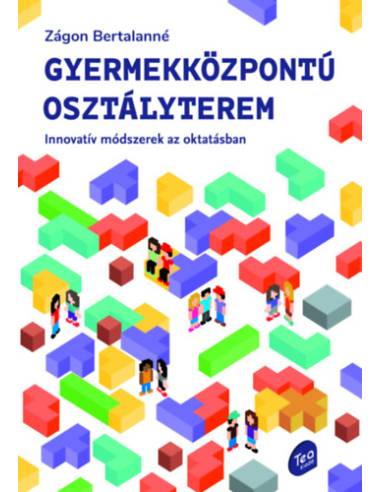 Gyermekközpontú osztályterem - Innovatív módszerek az oktatásban