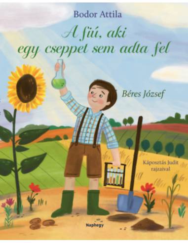 A fiú, aki cseppet sem adta fel - Béres József