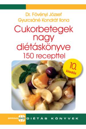 Cukorbetegek nagy diétáskönyve - 150 recepttel - 10. kiadás