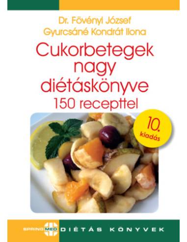 Cukorbetegek nagy diétáskönyve - 150 recepttel - 10. kiadás