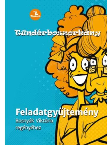 Tündérboszorkány Feladatgyűjtemény - Bosnyák Viktória regényéhez