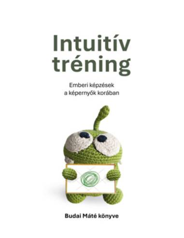 Intuitív tréning - Emberi képzések a képernyők korában