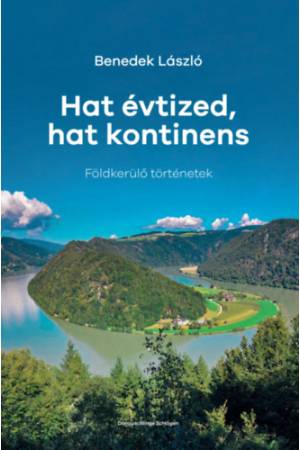 Hat évtized, hat kontinens - Földkerülő történetek