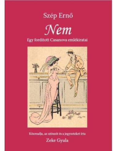 Szép Ernő: Nem - Egy fordított Casanova emlékiratai