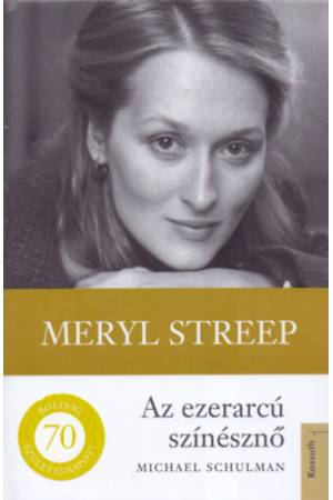 Meryl Streep - Az ezerarcú színésznő