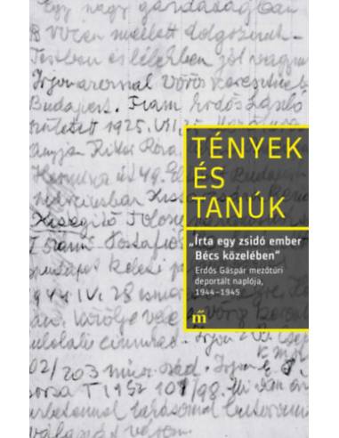 Írta egy zsidó ember Bécs közelében - Erdős Gáspár mezőtúri deportált naplója, 1944-1945