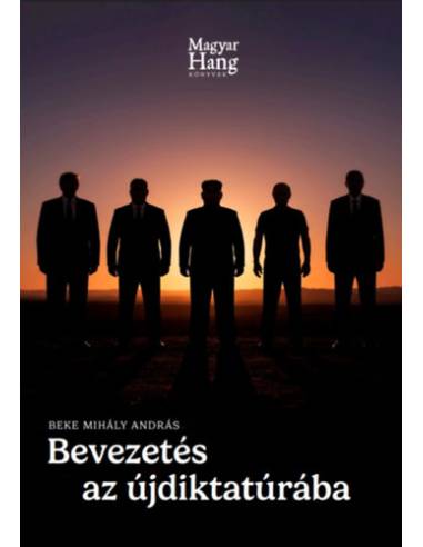 Bevezetés az újdiktatúrába - Közéleti esszé