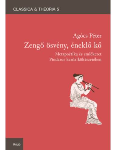Zengő ösvény, éneklő kő - Metapoétika és emlékezet Pindaros kardalköltészetében