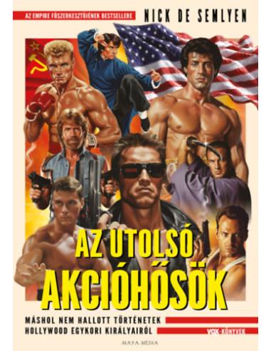 Az utolsó akcióhősök - Máshol nem hallott történetek Hollywood egykori királyairól