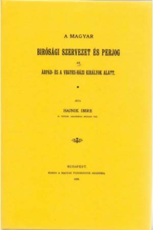 A magyar birósági szervezet és perjog az Árpád- és a vegyes-házi királyok alatt