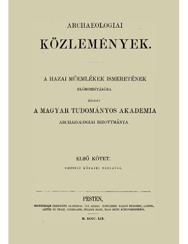 Archaeologiai Közlemények I.