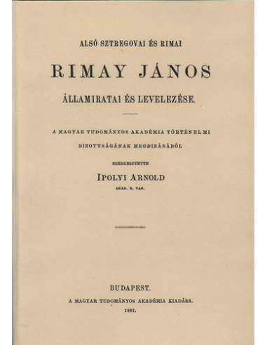 Alsó Sztregovai és Rimai Rimay János államiratai és levelezése
