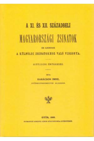 A XI. és XII. századbeli magyarországi zsinatok és azoknak a külföldi zsinatokhoz való viszonya