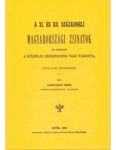 A XI. és XII. századbeli magyarországi zsinatok és azoknak a külföldi zsinatokhoz való viszonya