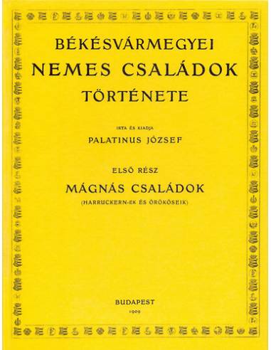Békésvármegyei nemes családok története - Mágnás családok (Harruckern-ek és örököseik)