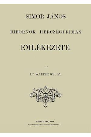 Simor János bíbornok herczegprímás emlékezete.