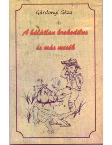 A hálátlan krokodilus és más mesék