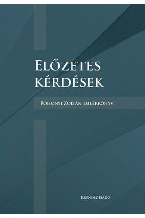 Előzetes kérdések - Rohonyi Zoltán emlékkönyv