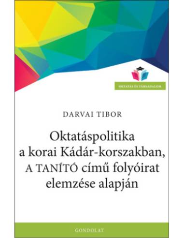 Oktatáspolitika a korai Kádár-korszakban, a Tanító című folyóirat elemzése alapján