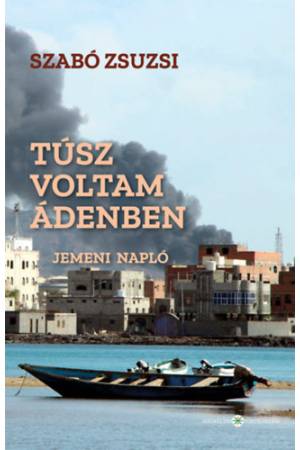 Túsz voltam Ádenben - Jemeni napló