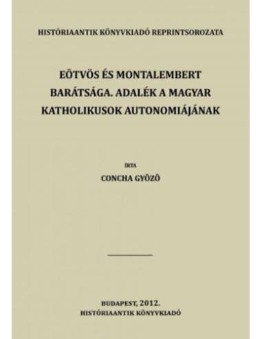 Eötvös és Montalembert barátsága. Adalék a magyar katholikusok autonomiájának