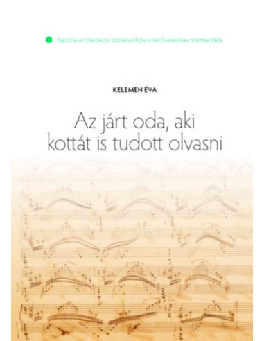 Az járt oda, aki kottát is tudott olvasni - Fejezetek az Országos Széchényi Könyvtár Zeneműtára történetéből