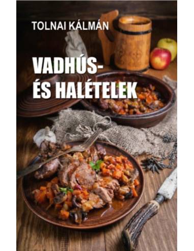 Vadhús- és halételek