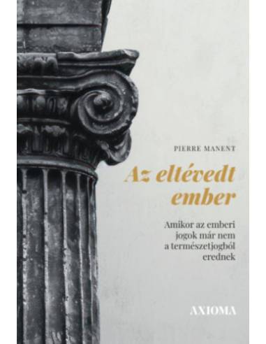 Az eltévedt ember - Amikor az emberi jogok már nem a természetjogból erednek