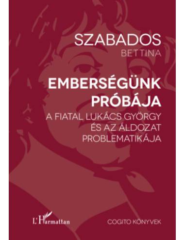Emberségünk próbája - A fiatal Lukács György és az áldozat problematikája