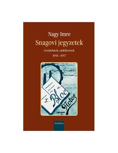 Snagovi jegyzetek - Gondolatok, emlékezések 1956-1957 - Gondolatok, emlékezések 1956-1957 - CD melléklettel