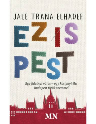 Ez is Pest - Egy falatnyi város - egy kortynyi élet