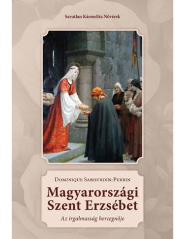 Magyarországi Szent Erzsébet - Az irgalmasság hercegnője