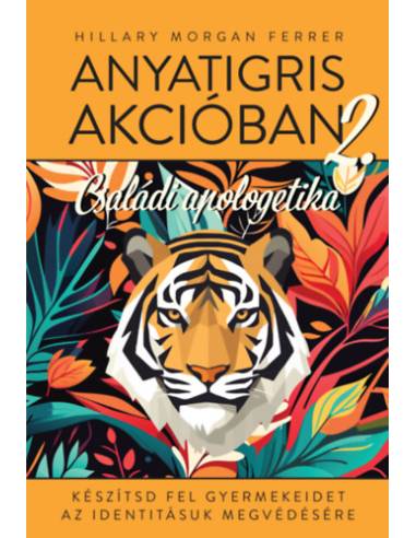 Anyatigris akcóban 2. - Készítsd fel gyermekeidet identitásuk megvédésére